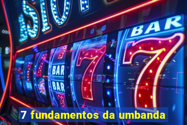 7 fundamentos da umbanda